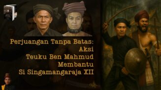 Perjuangan Tanpa Batas: Aksi Teuku Ben Mahmud Membantu Sisingamangaraja XII